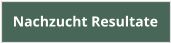 Nachzucht Resultate