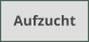 Aufzucht