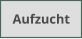 Aufzucht