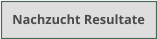 Nachzucht Resultate