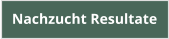Nachzucht Resultate