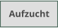 Aufzucht